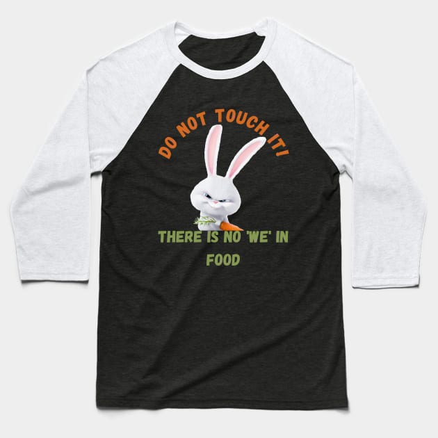 There is no 'WE' in food. Baseball T-Shirt by Mysticalart